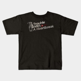 Trouble With A Heartbreak - Best Country Song Kids T-Shirt